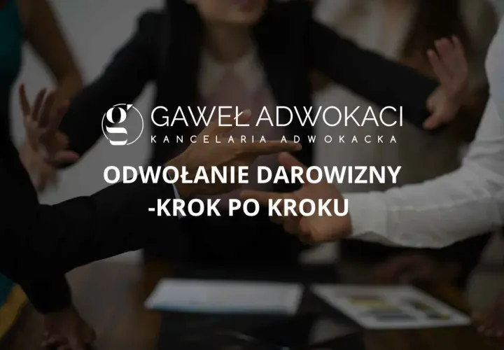 Kancelaria prawna Gawel Adwokaci wyjaśnia, czy można cofnąć darowiznę. Odwołanie darowizny krok po kroku.