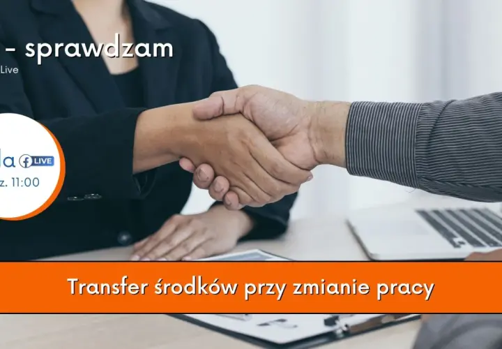 Uścisk dłoni symbolizujący transfer środków przy zmianie pracy w ramach PPK. Facebook Live w środę o 11:00.
