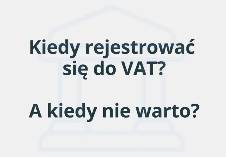 Kiedy rejestracja VAT UE jest opłacalna, a kiedy lepiej jej unikać? Dowiedz się, jak podjąć najlepszą decyzję dla Twojej firmy.
