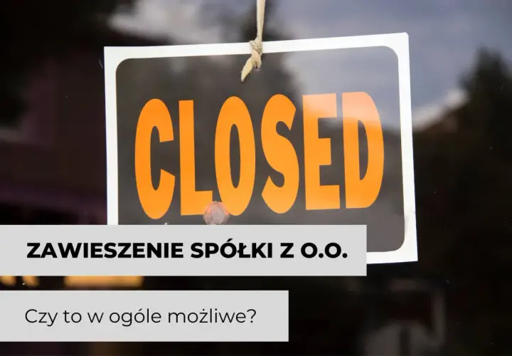 Tabliczka "CLOSED" i tekst "Zawieszenie spółki z o.o. Czy to w ogóle możliwe?". Działalność zawieszona, a ZUS?