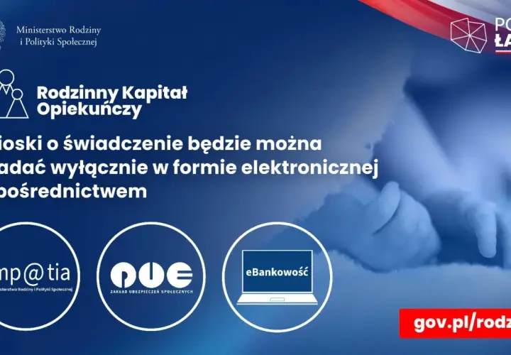 Rodzinny kapitał opiekuńczy: wnioski online przez emp@tia, ZUS lub eBankowość. Informacje na gov.pl/rodzina.