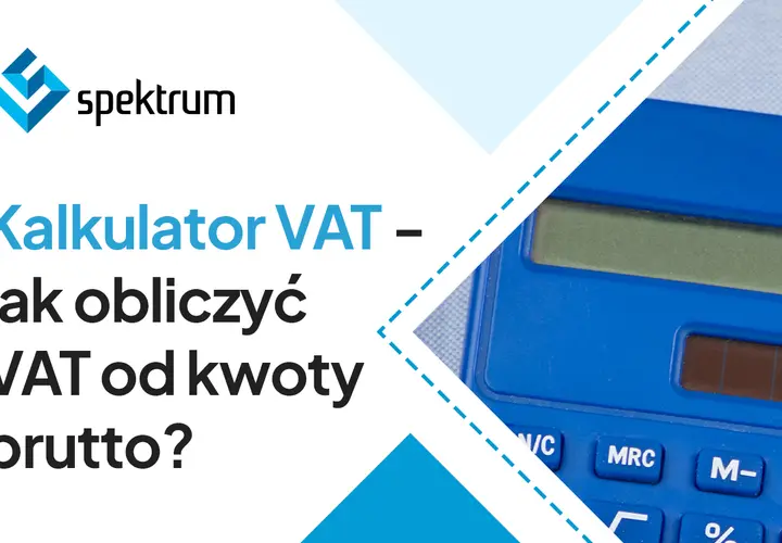 Kalkulator VAT: jak obliczyć VAT z brutto wzór? Logo Spektrum i fragment niebieskiego kalkulatora.