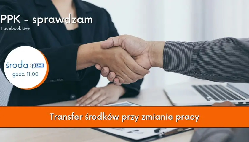 Uścisk dłoni symbolizujący transfer środków przy zmianie pracy w ramach PPK. Facebook Live w środę o 11:00.