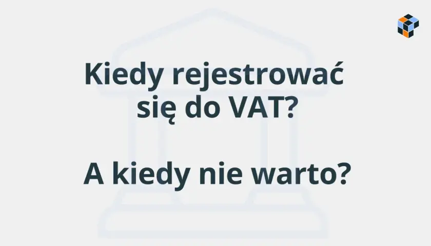 Kiedy rejestracja VAT UE jest opłacalna, a kiedy lepiej jej unikać? Dowiedz się, jak podjąć najlepszą decyzję dla Twojej firmy.