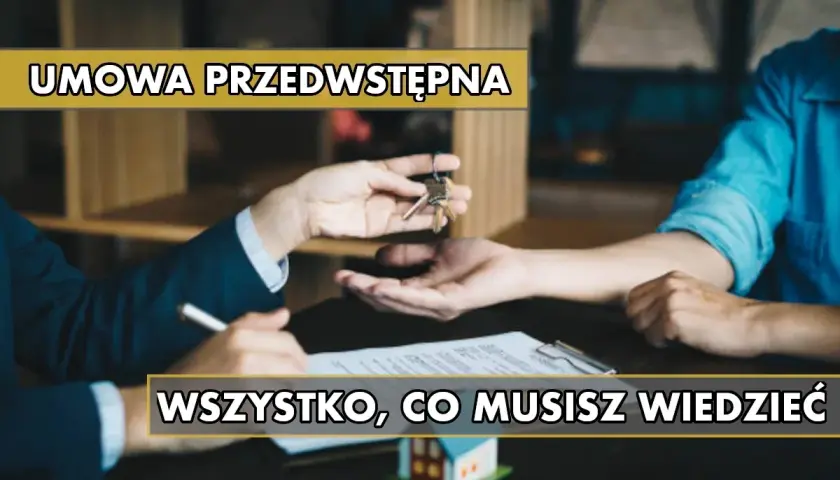 Przekazanie kluczy do nowego domu. Dowiedz się, jak sporządzić bezpieczna umowa przedwstępna - wzór, by mieć pewność transakcji.