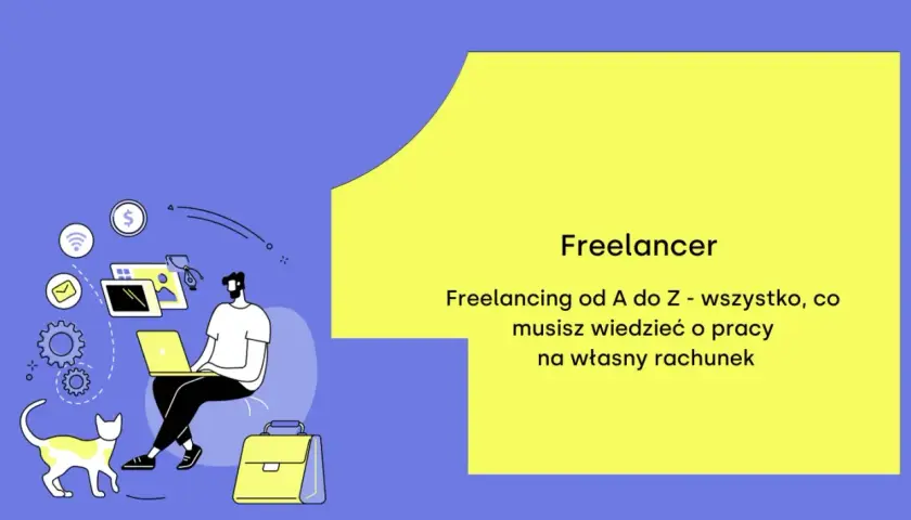 Freelancer: kim jest? Ilustracja przedstawia mężczyznę pracującego na laptopie, kota i torbę. Tekst: "Freelancing od A do Z".