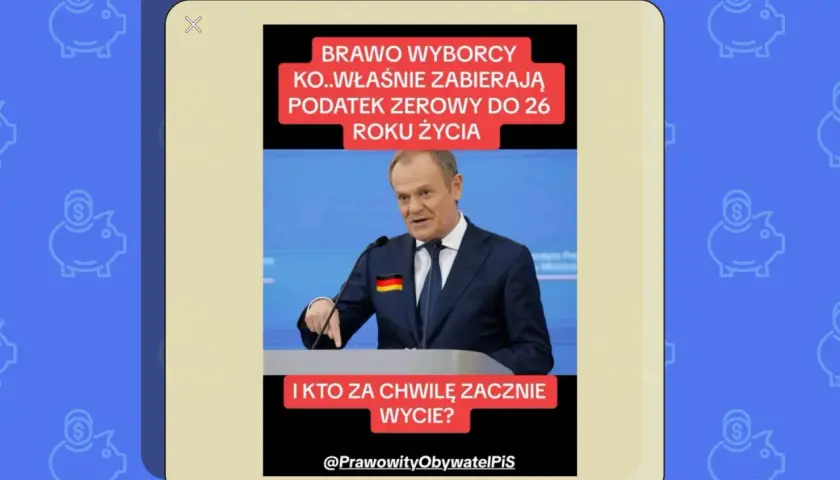 Donald Tusk z flagą Niemiec na klapie marynarki. Napis: "Brawo wyborcy KO..właśnie zabierają podatek zerowy do 26 roku życia. I kto za chwilę zacznie wycie?". To ulga dla młodych?