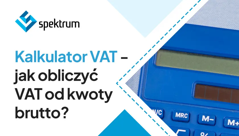 Kalkulator VAT: jak obliczyć VAT z brutto wzór? Logo Spektrum i fragment niebieskiego kalkulatora.