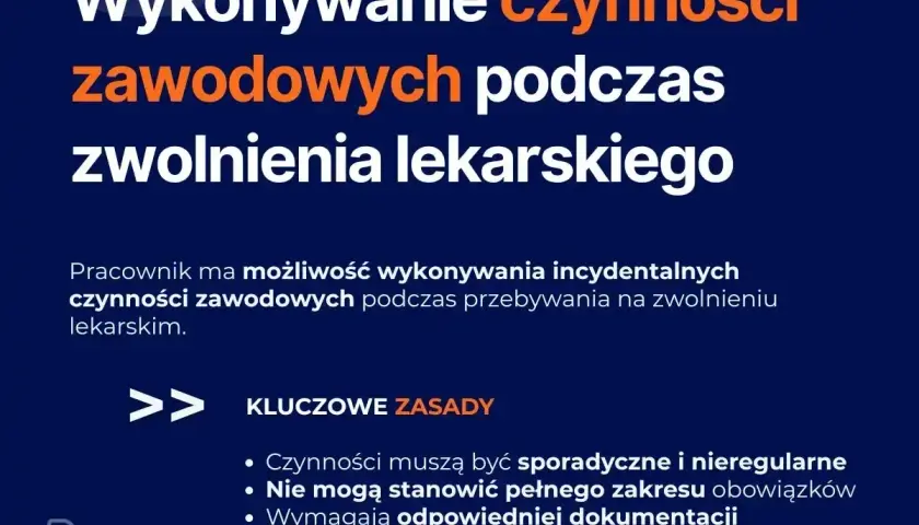 Wykonanie czynności zawodowych podczas zwolnienia lekarskiego. Kluczowe zasady: sporadyczność, brak pełnego zakresu obowiązków, dokumentacja.
