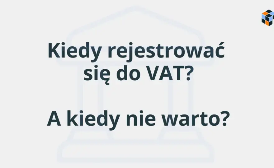 VAT UE - Kto musi się zarejestrować i jak uniknąć błędów?
