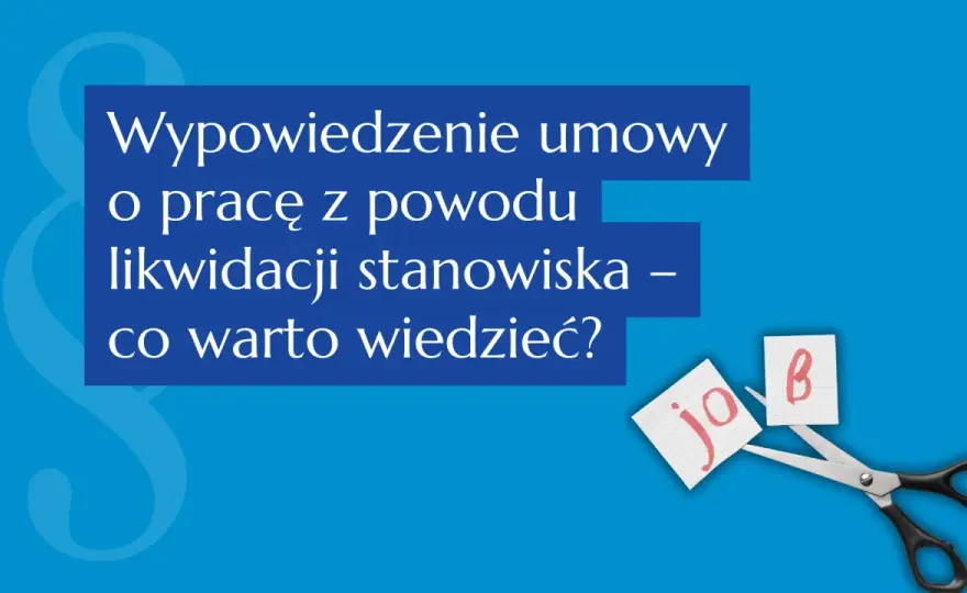 Likwidacja stanowiska pracy a okres wypowiedzenia - co Ci się należy?