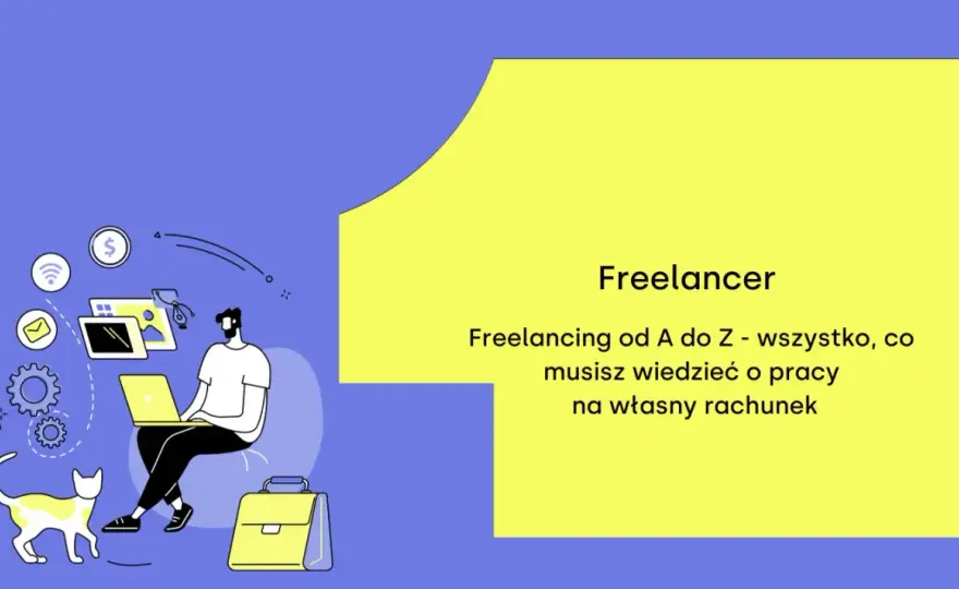 Freelancer - kto to? Firma, zalety, wady i jak zacząć