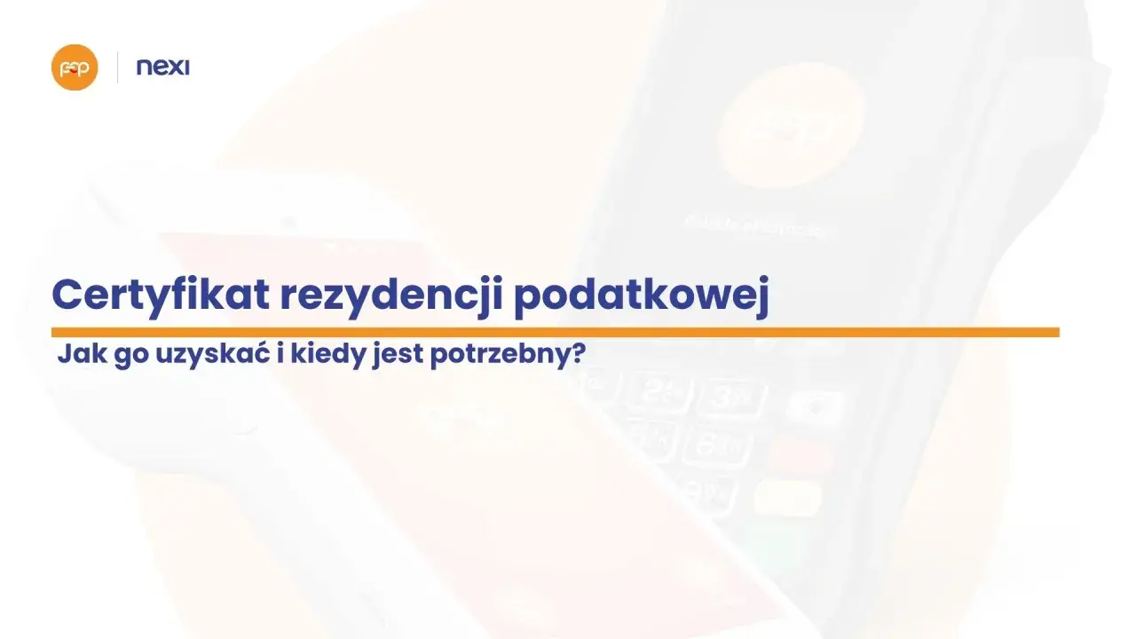 Certyfikat rezydencji podatkowej: jak go uzyskać i kiedy jest potrzebny? Informacje o płatnościach i terminalach.