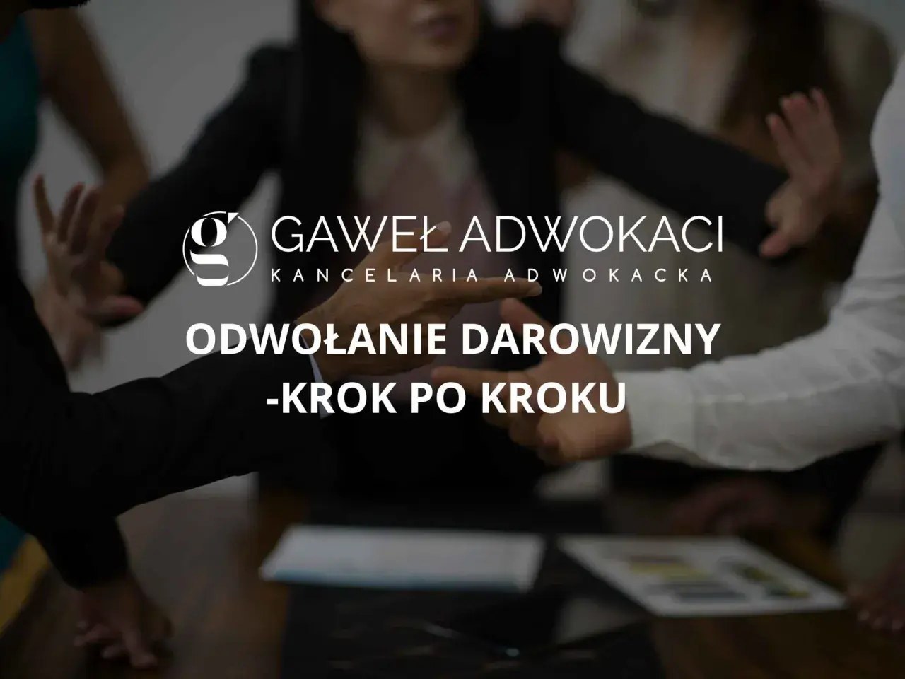 Kancelaria prawna Gawel Adwokaci wyjaśnia, czy można cofnąć darowiznę. Odwołanie darowizny krok po kroku.