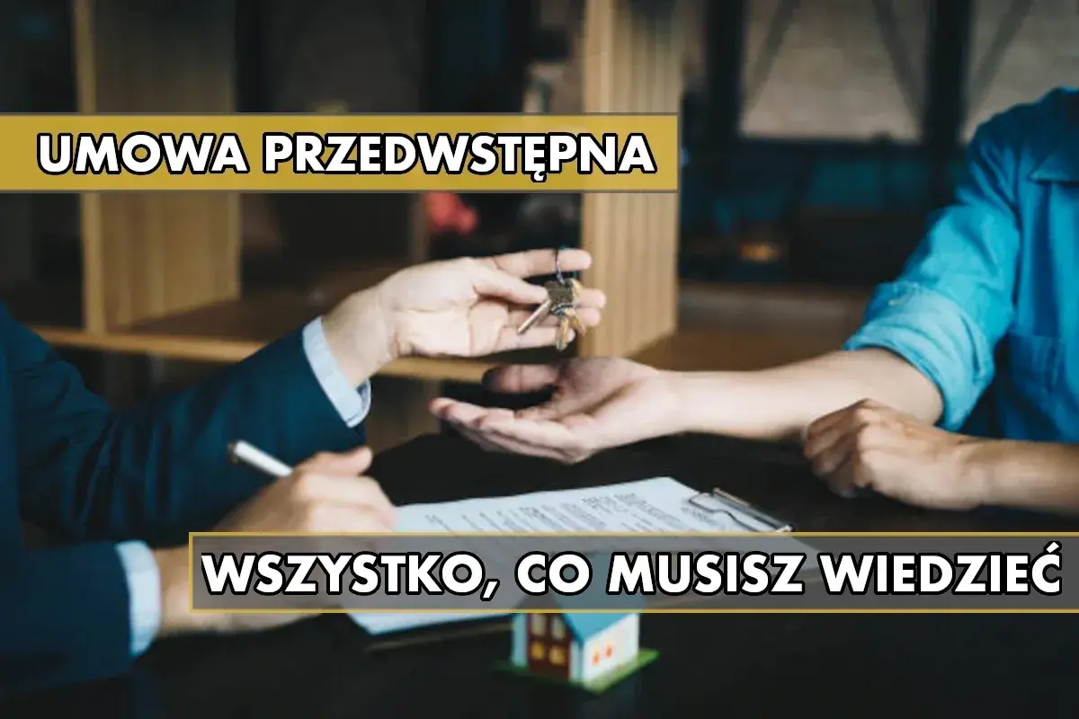 Przekazanie kluczy do nowego domu. Dowiedz się, jak sporządzić bezpieczna umowa przedwstępna - wzór, by mieć pewność transakcji.