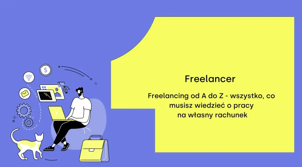 Freelancer: kim jest? Ilustracja przedstawia mężczyznę pracującego na laptopie, kota i torbę. Tekst: "Freelancing od A do Z".