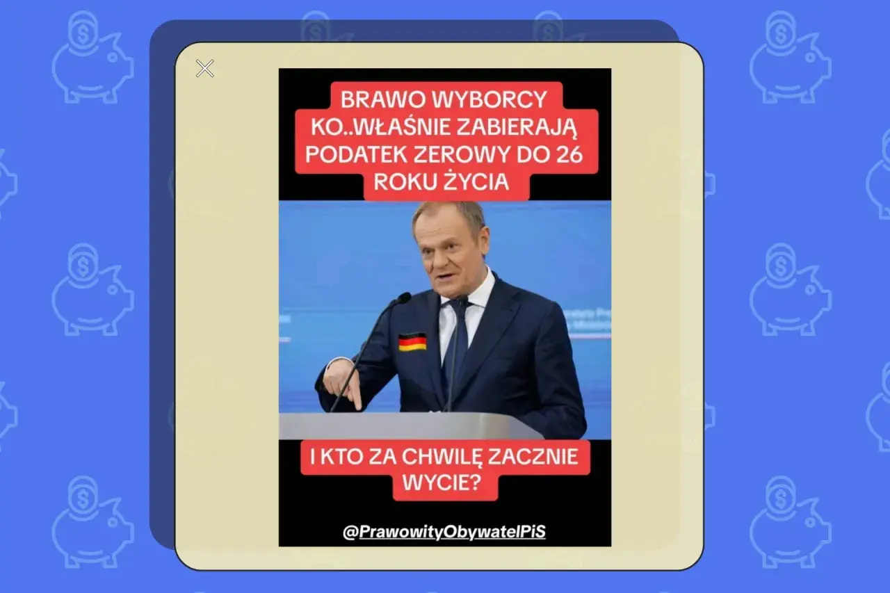 Donald Tusk z flagą Niemiec na klapie marynarki. Napis: "Brawo wyborcy KO..właśnie zabierają podatek zerowy do 26 roku życia. I kto za chwilę zacznie wycie?". To ulga dla młodych?