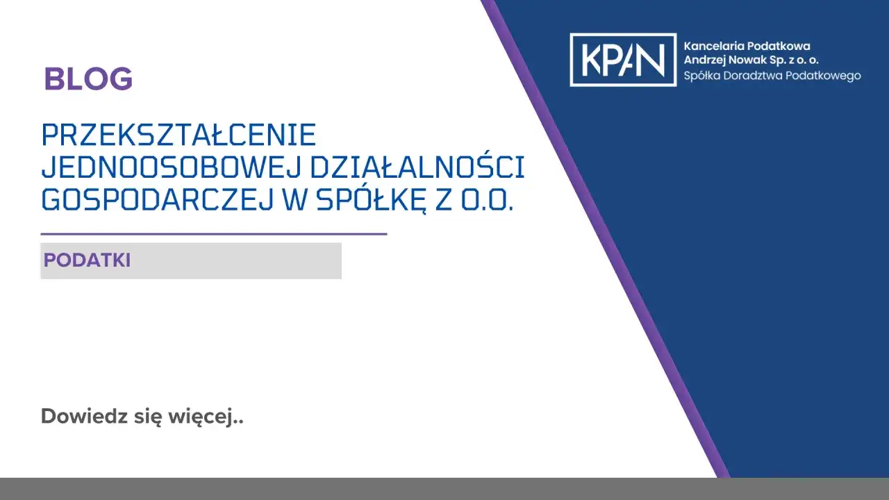 Przekształcenie JDG w spółkę z o.o. - artykuł blogowy o podatkach. KPAN Kancelaria Podatkowa.