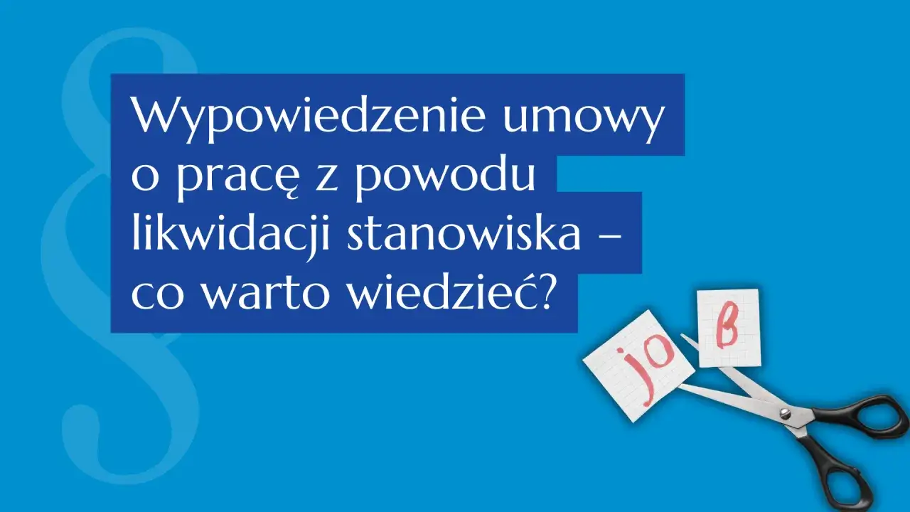 Likwidacja stanowiska pracy a okres wypowiedzenia. Nożyczki przecinają kartkę z napisem