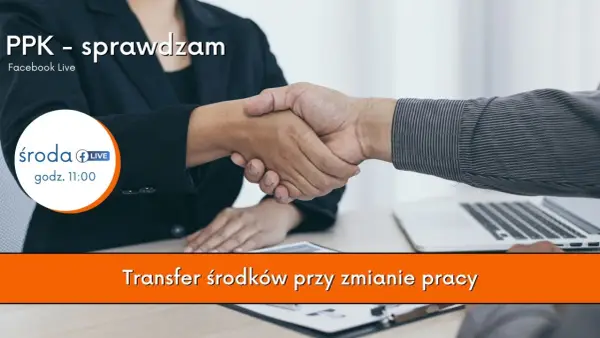 Uścisk dłoni symbolizujący transfer środków przy zmianie pracy w ramach PPK. Facebook Live w środę o 11:00.